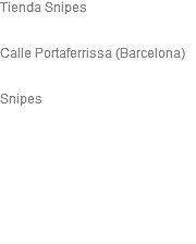 Tienda Snipes Calle Portaferrissa (Barcelona) Snipes 